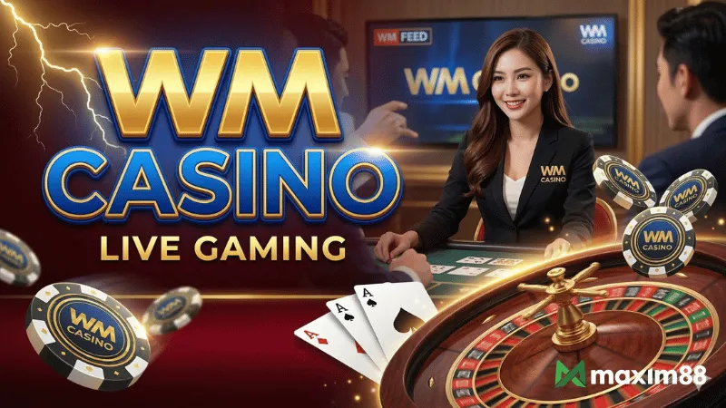 WM Casino Live Gaming Review — Available at Maxim88 Malaysia